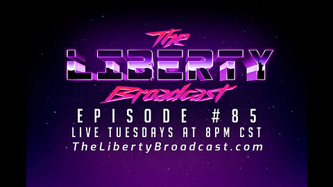 The Liberty Broadcast: #85