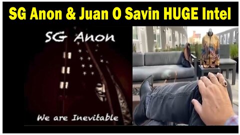 SG Anon & Juan O Savin HUGE Intel: "GREAT THINGS ARE COMING" May 27, 2023