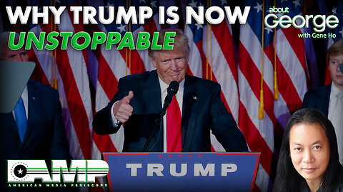 Why Trump is NOW Unstoppable | About GEORGE with Gene Ho Ep. 157