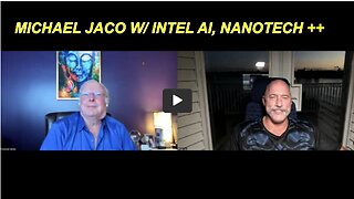 Michael Jaco W/ INTEL AI, Nanotech, Transhumanism & Their Effects On Humanity