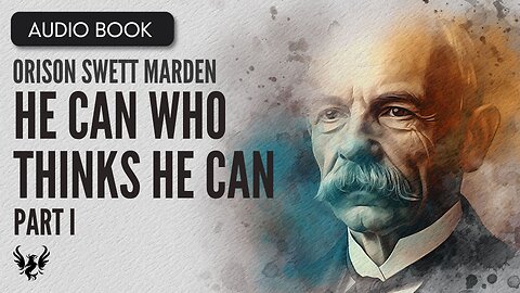 💥 ORISON SWETT MARDEN ❯ He Can Who Thinks He Can ❯ AUDIOBOOK Part 1 📚