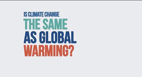 IS CLIMATE CHANGE THESAME AS GLOBAL WARMING?