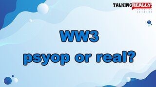 WW3 psyop or real? | Talking Really Channel | Breaking World News