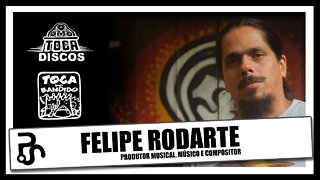 Felipe Rodarte | Produtor Musical | Selo Toca Discos e Toca do Bandido | Podcast