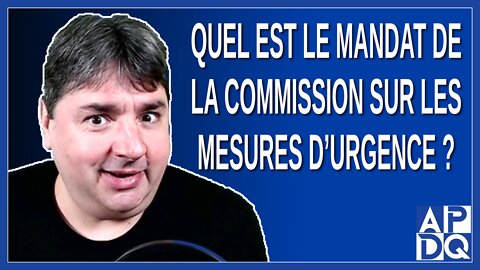 Quel est le mandat de la commission sur les mesures d'urgence ?