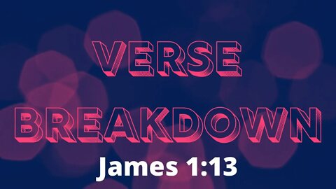 James 1:13 - Verse Breakdown #198 | Ewaenruwa Nomaren