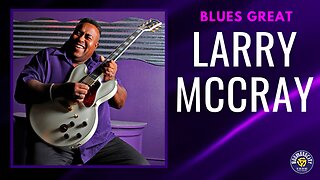 Larry McCray Has The Blues Without You - Episode 421