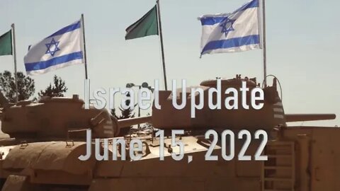 Israel Update June 15, 2022
