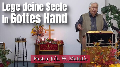 Joh. W. Matutis - Lege deine Seele in Gottes Hand - 18. November 2022