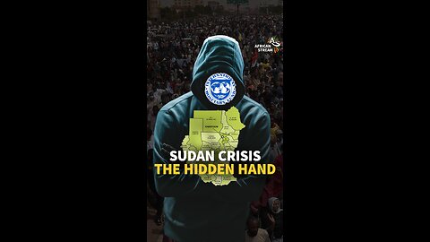 SUDAN CRISIS - THE HIDDEN HAND