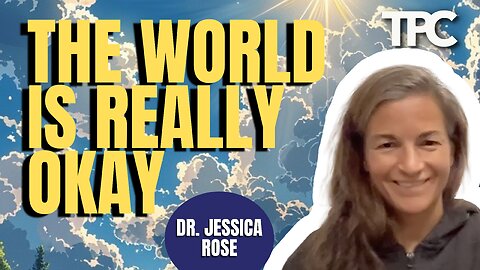 It’s All Gonna Be Okay | Dr. Jessica Rose (TPC #1,510)