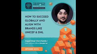 Ep#374 Angad Singh Manchanda: How to Succeed Globally and Align With Brands Like UNICEF & DHL