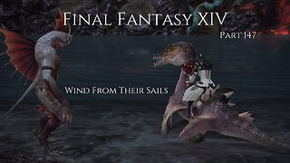 Final Fantasy XIV Part 147 - Wind From Their Sails