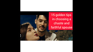 15 golden tips in choosing a chaste and faithful spouse