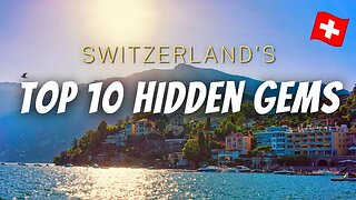 TOP 10 UNDERRATED DESTINATIONS IN SWITZERLAND | Uncovering hidden gems that are off the beaten path
