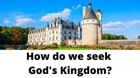 How do we seek God's Kingdom?