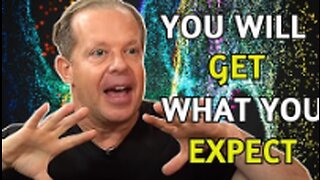 You Will GET What You EXPECT - CLEAR VISION - Joe Dispenza