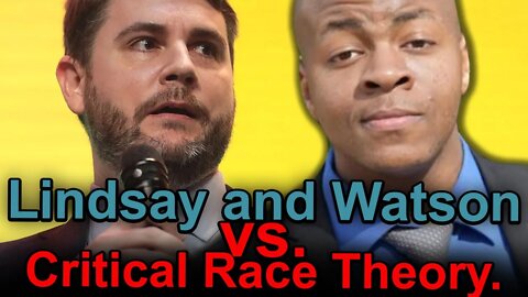 Mr. Watson & James Lindsay Take On Critical Race Theory, Wokeness, Politics, & More