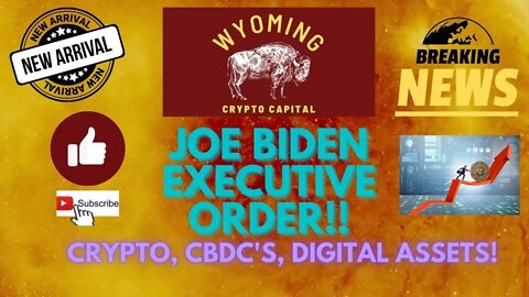 CRYPTO, BIDEN'S EXECUTIVE ORDER, CBDC'S &amp; DIGITAL ASSETS