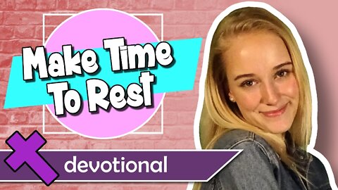 Make Time To Rest – Devotional Video for Kids
