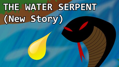 The Water Serpent (New Story)