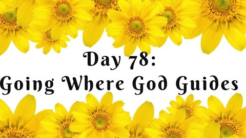 100 Days of Believing Bigger | Day 78 | Going Where God Guides | Christian Devotional Journal