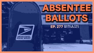 Absentee Ballots | Ep. 277