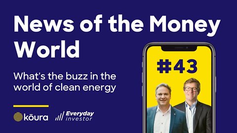 Investing in Clean Energy? LIVE: News of the Money-World #43