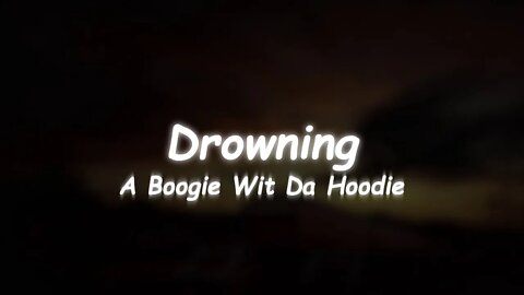 A Boogie Wit Da Hoodie - Drowning (Lyrics)