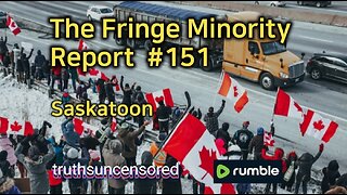 The Fringe Minority Report #151 National Citizens Inquiry Saskatoon