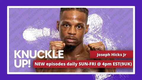 Joseph Hicks Jr | Knuckle Up with Mike and Cedric | Talkin Fight