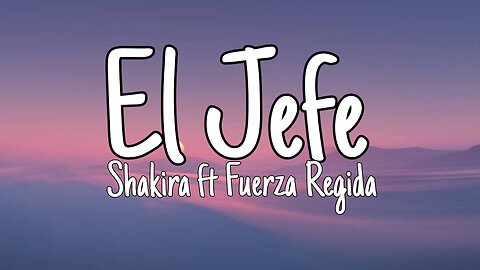 Shakira, Fuerza Regida - El Jefe | Lyrics (Official Video)