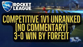 Let's Play Rocket League Gameplay No Commentary Competitive 1v1 Unranked 3-0 Win by Forfeit