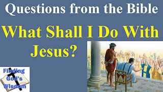 What then shall I do with Jesus who is called Christ?