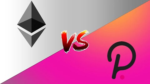 Ethereum Vs. Polkadot | Is Polkadot Better than Ethereum?