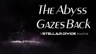 The Abyss Gazes Back - A Stellar Divide Weird Tale