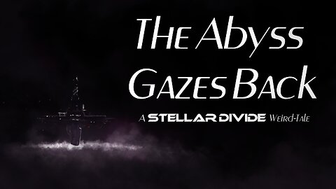 The Abyss Gazes Back - A Stellar Divide Weird Tale