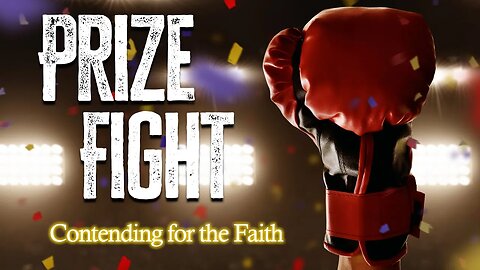 "Prize Fight - Contending for the Faith" Live Services, October 14th