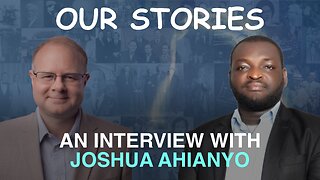 Our Stories: An Interview With Joshua Ahianyo - Episode 133 Wm. Branham Research