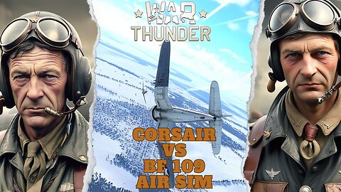 Corsair vs. Bf 109 War Thunder Air Sim Duel