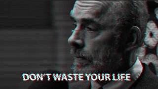 Don’t waste your life- Motivational Speech from Jordan Peterson