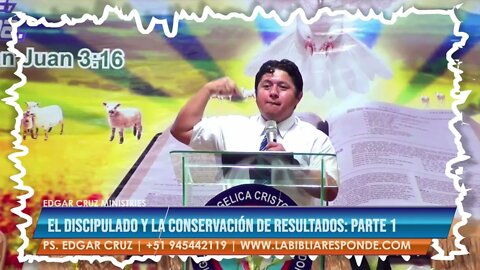 EL DISCIPULADO Y LA CONSERVACIÓN DE RESULTADOS: PARTE 1 - EVANGELISTA EDGAR CRUZ