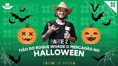 Tião do Roque no Halloween do Mercadão - Parte 2