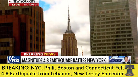 NYC, Philly, Boston and Connecticut Felt 4.8 Earthquake from Lebanon, New Jersey Epicenter