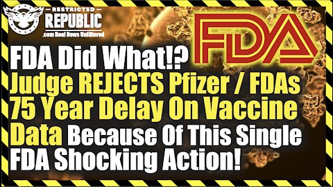 FDA Did What!? Did Judge Reject Pfizer/FDA 75 Year Delay On Vaxx Data Due To This 1 Shocking Action?