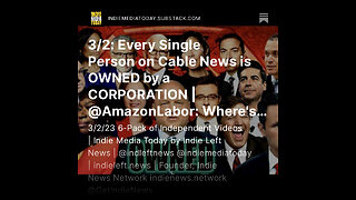 3/2: Every Single Person on Cable News is OWNED by a CORPORATION | @AmazonLabor: Where's The PR Arm?