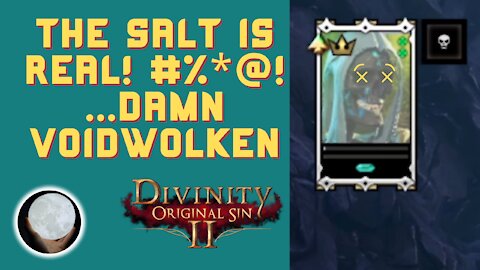 SALTY AS HELL YA'll - A (not-so) Patient Gamer Plays...Divinity Original Sin II: Part 32