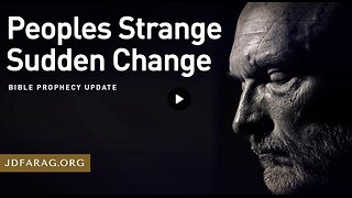 Bible Prophecy Update - Peoples Strange Sudden Change by JD Farag