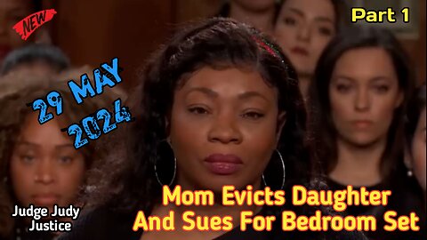 Mom Evicts Daughter And Sues For Bedroom Set | Part 1 | Judge Judy Justice