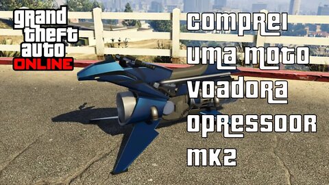 Comprei uma Moto Voadora opressor mk2 | GTA 5 | Grand Theft Auto V